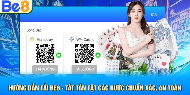 Hướng Dẫn Tải Be8 - Tất Tần Tật Các Bước Chuẩn Xác, An Toàn  