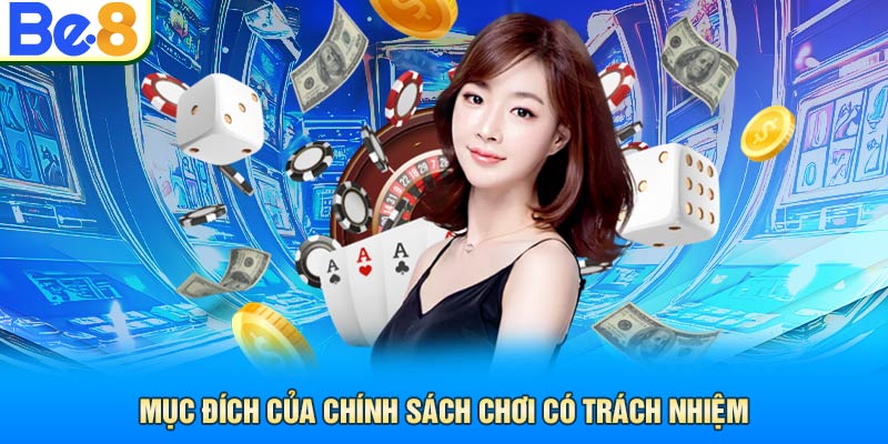 Mục đích của chính sách chơi có trách nhiệm